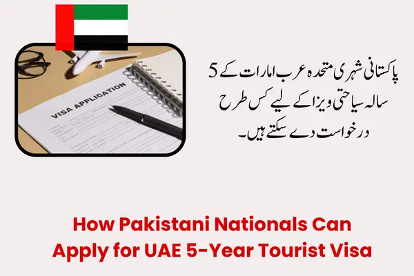 How Pakistani Nationals Can Apply for UAE 5-Year Tourist Visa